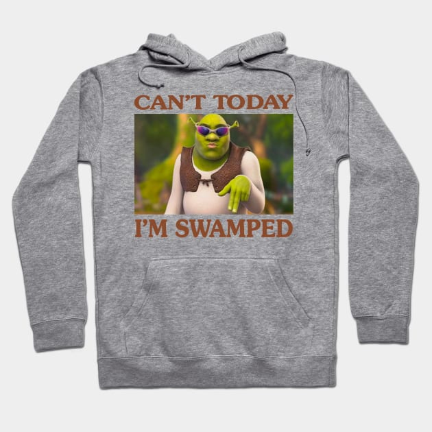 Can't Today I'm Swamped Hoodie by AdoreedArtist